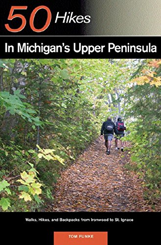 50 Hikes in Michigan's Upper Peninsula by Thomas Funke