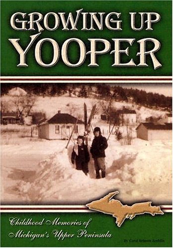 Growing Up Yooper by Carol Brisson Zechlin