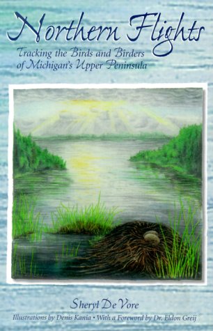 Northern Flights: Tracking the Birds in the U.P. by Eldon Greij