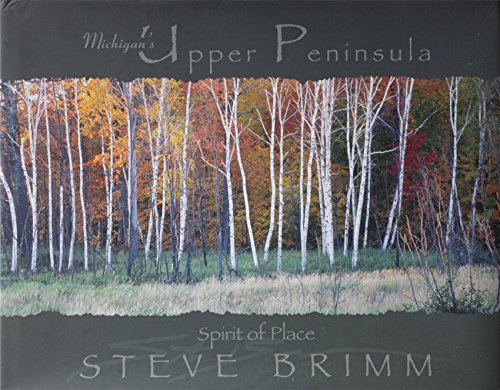 Michigan's Upper Peninsula: Spirit of Place by Steve Brimm